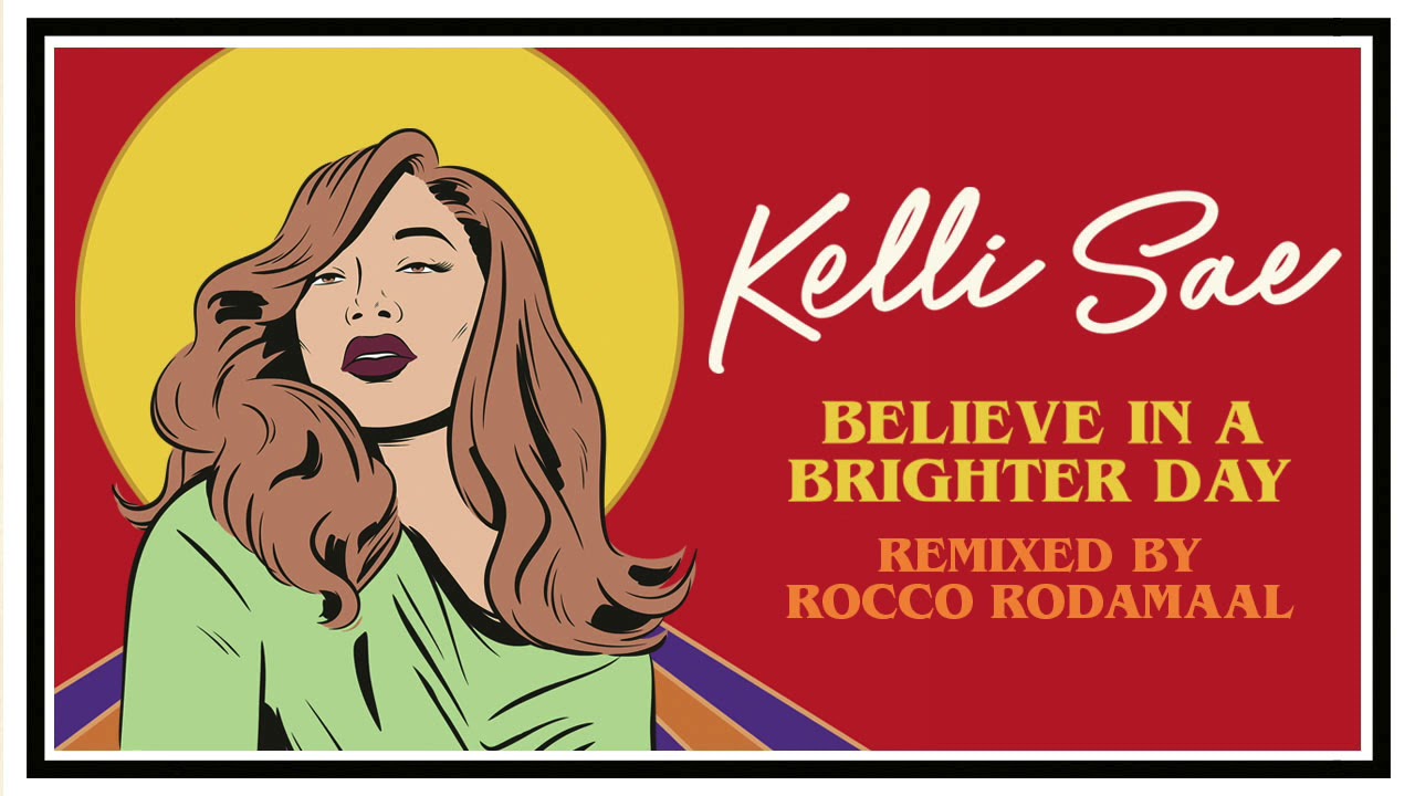 Kelli Sae – Believe In A Brighter Day (Rocco Rodamaal Remix Edit)