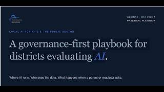 LOCAL AI FOR K-12 & THE PUBLIC SECTOR A governance-first playbook for districts evaluating AI