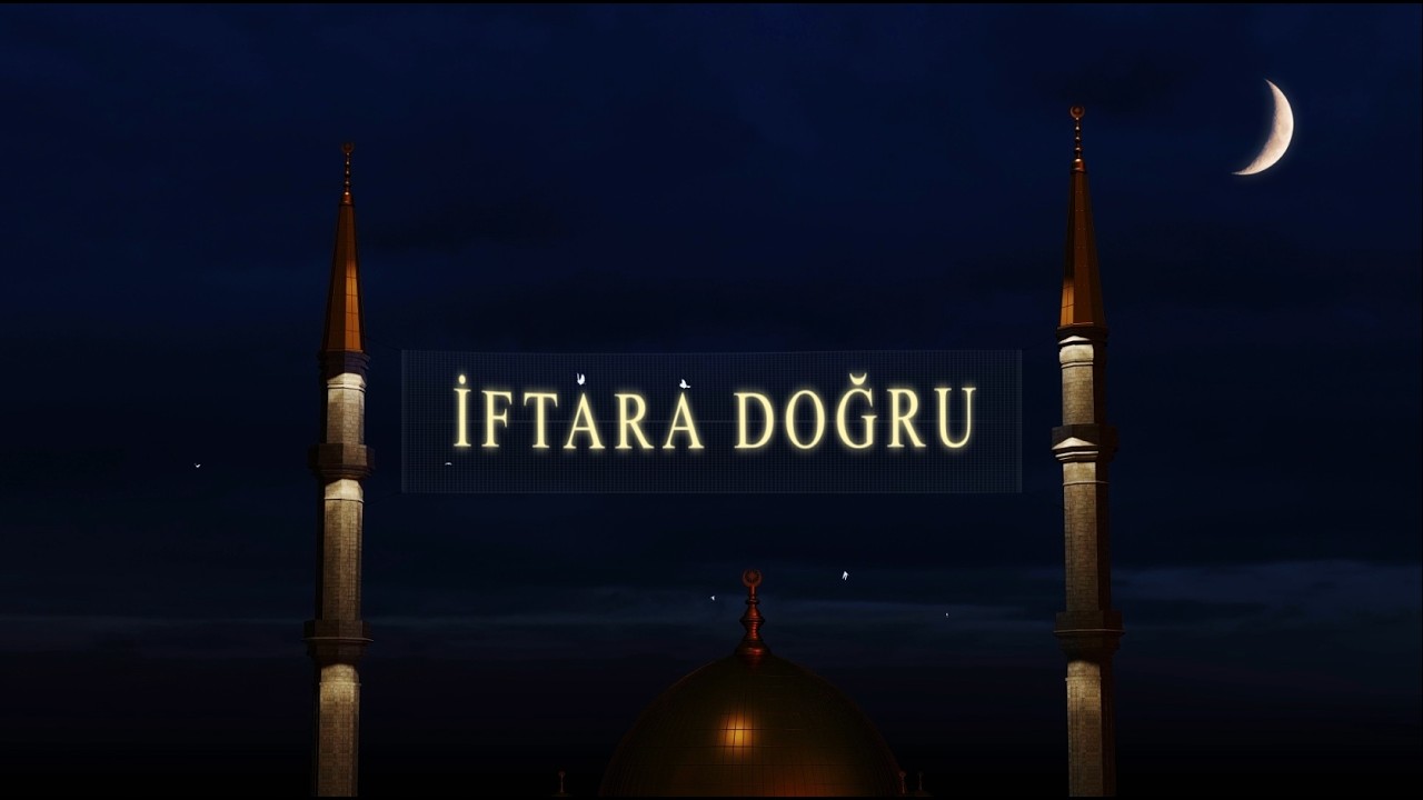İFTARA DOĞRU 08.03.2026