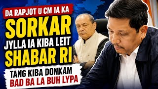 Da rapjot u CM ia ka Sorkar jylla ia kiba leit shabar ri tang kiba donkam bad ba la buh lypa Da rapjot u CM ia ka Sorkar jylla ia kiba leit shabar ri tang kiba donkam bad ba la buh lypa