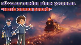 Rüyalar Trenine Binen Çocuklar 2 | Sessiz Orman Durağı 🌙 Uyku Öncesi Masal