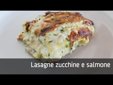 Lasagne zucchine e salmone