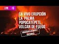 🔺EN ALERTA LA ERUPCIÓN DEL VOLCÁN DE LA PALMA VOLCÁN POPOCATEPETL, VOLCÁN DE FUEGO ACTIVIDAD SÍSMICA