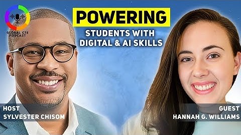 Powering Students With Digital and AI Skills In CTE - Global Career Tech Education Podcast Ep.51