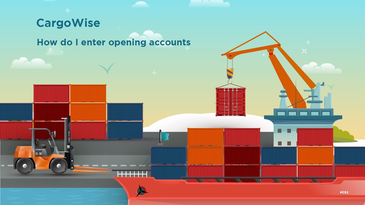 CargoWise How do I enter opening accounts YouTube