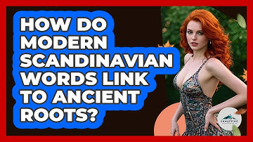 How Do Modern Scandinavian Words Link To Ancient Roots? - Unmapping Scandinavia