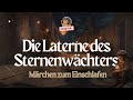 #Hörbuch: Die Laterne des Sternenwächters bewegendes #Märchen zum #Einschlafen über Menschlichkeit