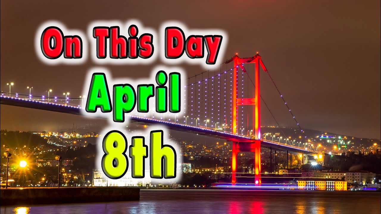10 Events of April 8th. On This Day YouTube