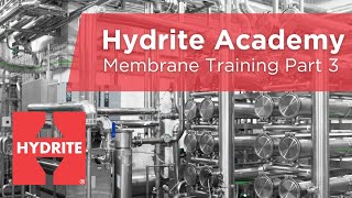 Hydrite Academy: Membrane Training Part 3