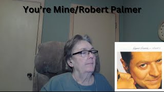 You&#39;re Mine by Robert Palmer