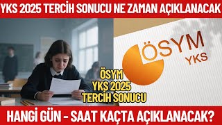 Yks 2025 Tercih Sonuçları Ne Zaman Açıklanacak? Saat Kaçta Açıklanacak? Hangi Gün Açıklanacak?