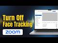 How To Turn Off Face Tracking On Zoom Camera - Simple Steps