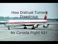 How Distrust Killed 109 People | Air Canada Flight 621