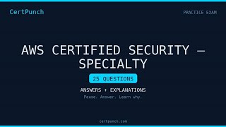 AWS Certified Security – Specialty Practice Exam - 13 Questions with Answers, Part 1