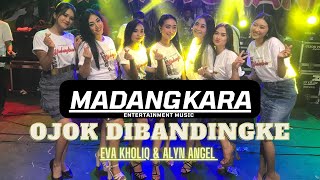 OJOK DIBANDINGKE • MADANGKARA
