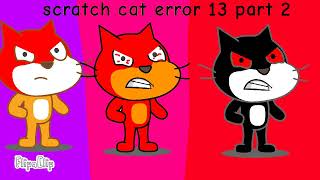 Scratch cat error 13 part 2 early teaser