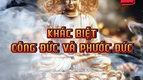 KHÁC BIỆT CÔNG ĐỨC VÀ PHƯỚC ĐỨC