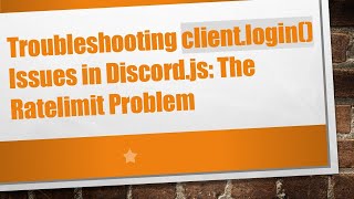 Troubleshooting client.login() Issues in Discord.js: The Ratelimit Problem