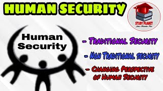 Human Security | Traditional & Non Traditional | Changing perspectives of Human Security