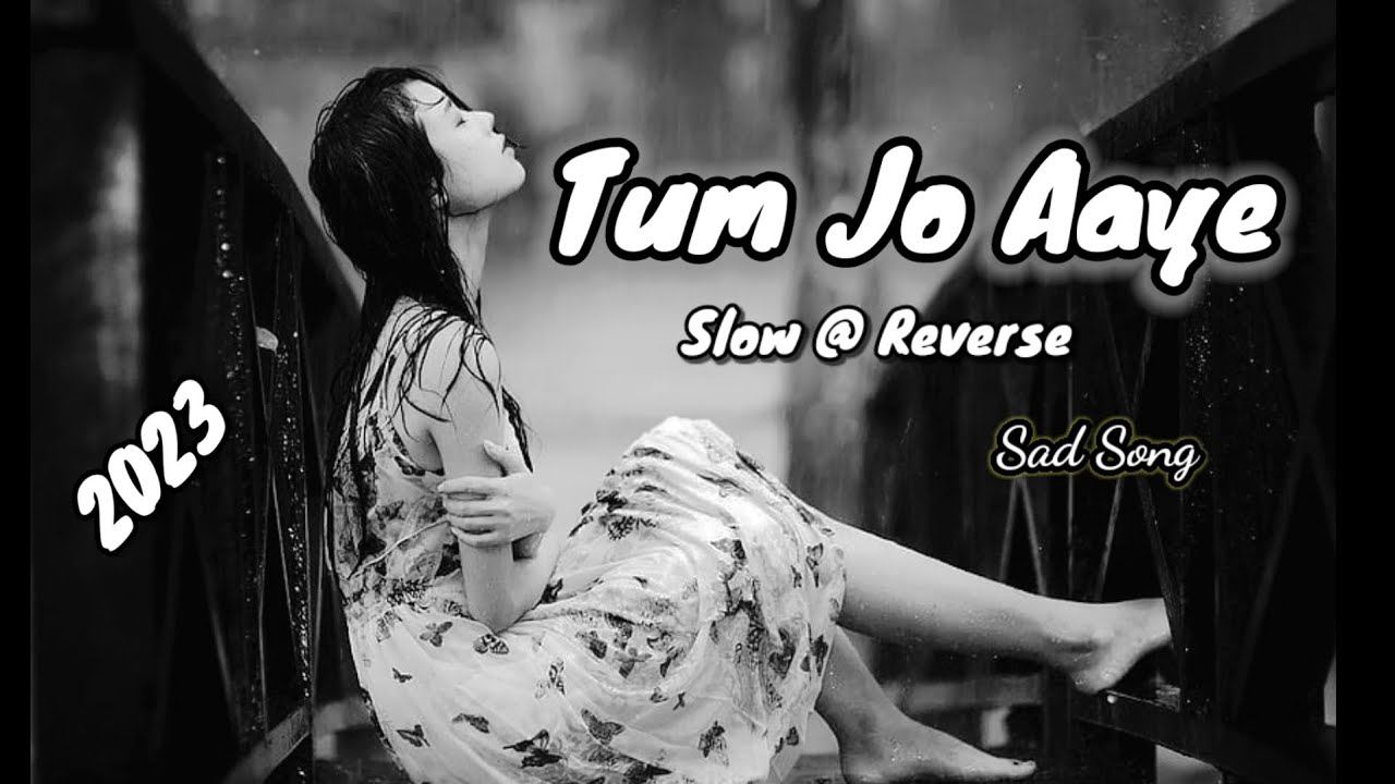 Tum Jo Aaye Zindagi Mein Full Song 2023 Slow And Reverse Hindi Love tum-jo-aaye-zindagi-mein-full-song-2023-slow-and-reverse-hindi-love