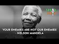 Your Enemies Are Not Our Enemies Nelson Mandela Your Enemies Are Not Our Enemies Nelson Mandela