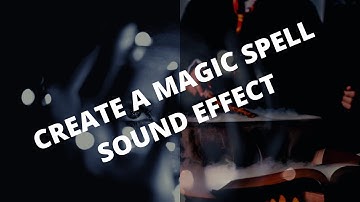 Creating a Magic Spell Whoosh Sound Effect