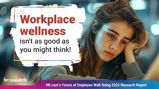 HR.com Research: HR.com’s Future of Employee Well-Being 2024