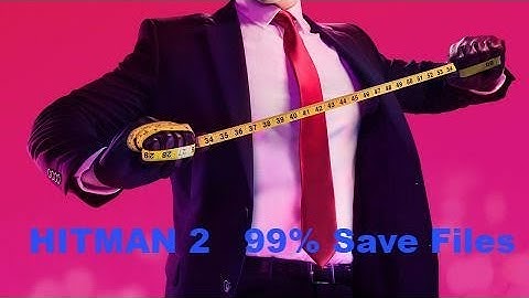 Hitman 2 ||  2019 March ||Save Files for Plaza 2.14 verision  - CODEX
