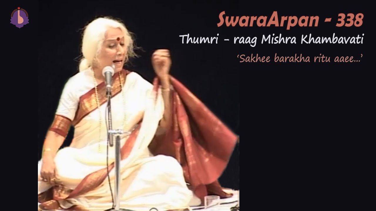 Dr. Prabha Atre || SwaraArpan – 338 || raag Mishra Khambavati – Thumri – ‘sakhi barakha ritu aai...’