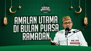 AMALAN UTAMA DI BULAN PUASA RAMADHAN - ANSOR PODCAST SABARAN