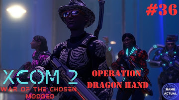 XCOM 2 War of the Chosen Gameplay Modded #36 Operation Dragon Hand (Chosen) (No Commentary)