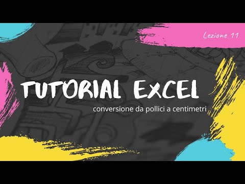 Tutorial Excel  -  Conversione da pollici a centimetri - Lezione 11