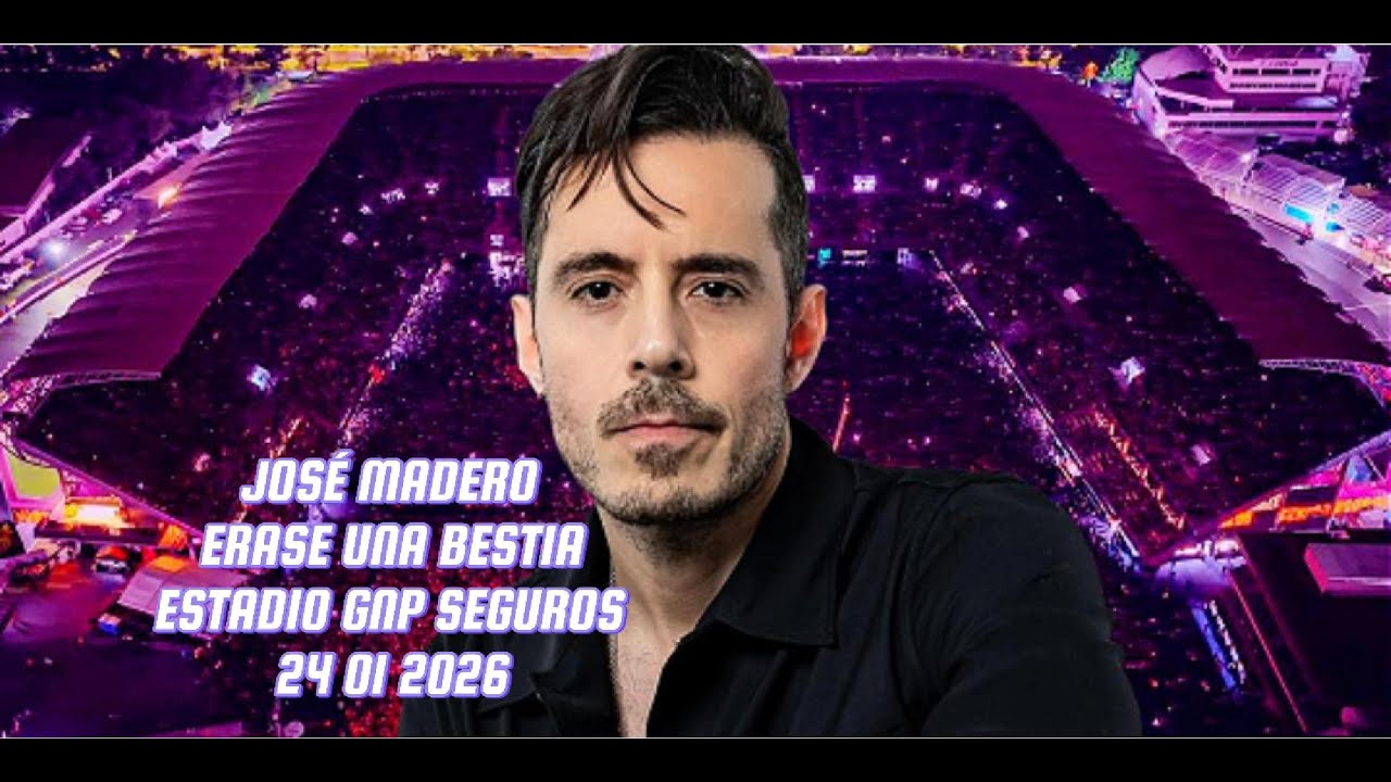 JOSÉ MADERO ÉRASE UNA BESTIA ESTADIO GNP SEGUROS CIUDAD DE MÉXICO 24 ENERO 2026 COMPLETO