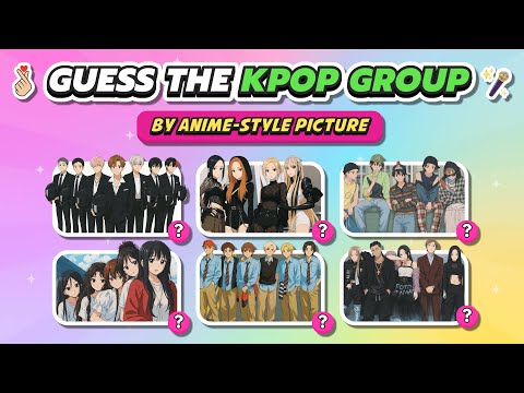 🎤 GUESS THE KPOP GROUP BY ANIME-STYLE PICTURE ✨💗