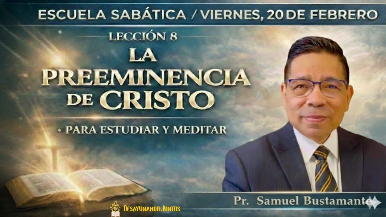 Escuela Sabática | Repaso Viernes | Lección 8 – Para Estudiar y Reflexionar | Pr. Samuel Bustamante
