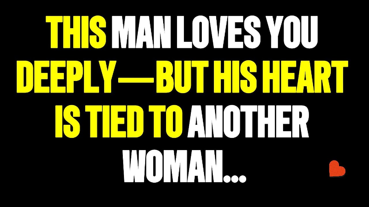 God Says This Man Loves You Deeply— But His Heart is Tied to Another Woman...