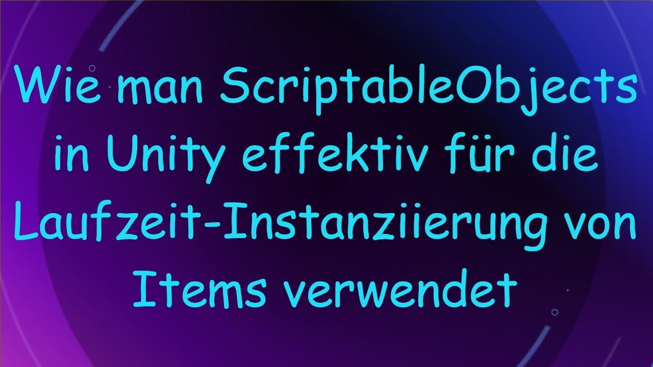 Wie man ScriptableObjects in Unity effektiv für die Laufzeit-Instanziierung von Items verwendet