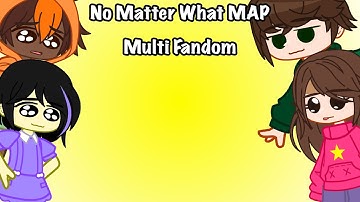 || Open (8/12) || No Matter What! Multi Fandom MAP || #NoMatterWhatMultiFandomMAP ||