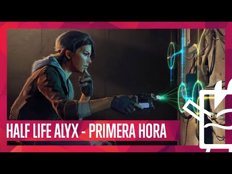 HALF LIFE ALYX - Primera hora de juego - Steam VR