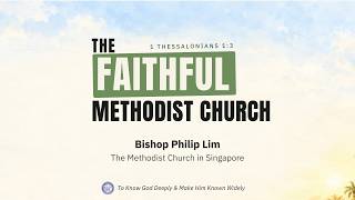 CCMC Sermon of 13 Sep 2026 - The Faithful Methodist Church (by Bishop Philip Lim)