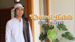 KHOIROL HABIB (Kekasih Terbaik) Ridwan Asyfi