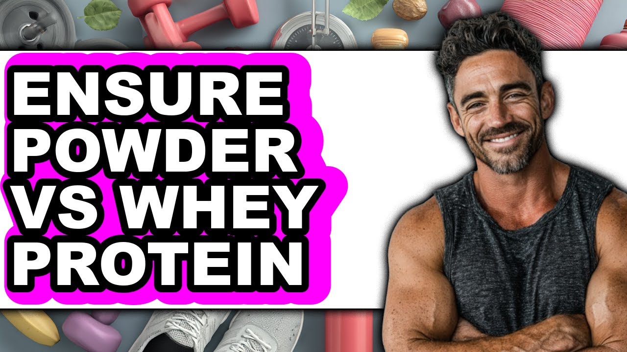 Ensure Powder vs Whey Protein - Full Comparison