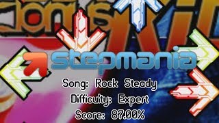 StepMania #121 | Rock Steady (87.00%)