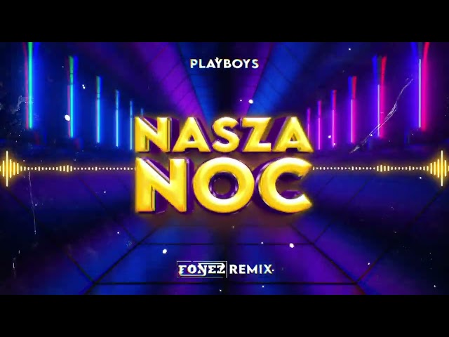 Playboys - Nasza noc FONEZ REMIX 2024