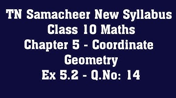 TN Samacheer Class 10 Maths New Syllabus  - Chapter 5 Coordinate Geometry - Ex 5.2  - Q.No: 14