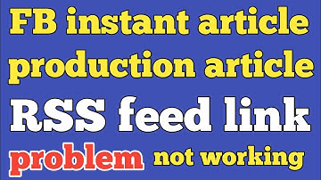 FB instant article || production article | rss feed link problem | not working