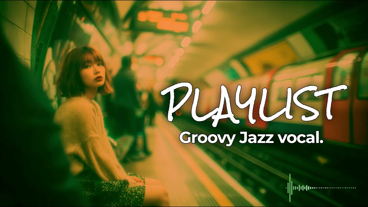 [Playlist🎧] Groovy Jazz vocal / 心地よいグルーヴでリラックスと集中【作業用bgm】