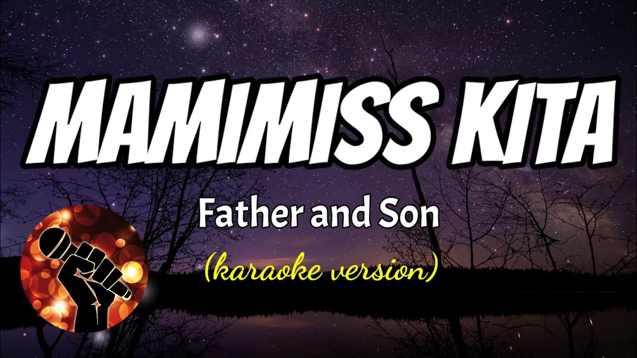 MAMIMISS KITA - FATHER AND SON (karaoke version)