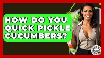How Do You Quick Pickle Cucumbers? - The Skillful Chef