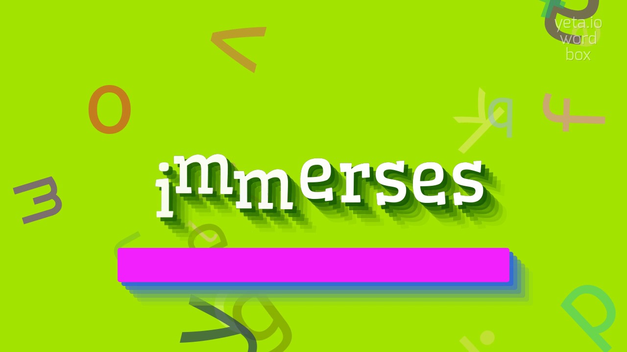 IMMERSES - HOW TO SAY IMMERSES?